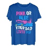 Rosa Oder Blau Dein Vater Liebt Dich Gender Reveal Party T-Shirt