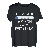 I Don't Need Google My Son Knows Everything - Lustiger Vater-Witz. T-Shirt