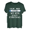 I Don't Need Google My Son Knows Everything - Lustiger Vater-Witz. T-Shirt
