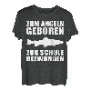 Zum Angeln geboren zur Schule gezwungen Angler Design T-Shirt