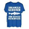 Zum Angeln geboren zur Schule gezwungen Angler Design T-Shirt