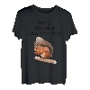 Sorry I'm late I saw a Squirrel lustiges Eichhörnchen T-Shirt