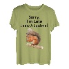Sorry I'm late I saw a Squirrel lustiges Eichhörnchen T-Shirt