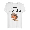 Sorry I'm late I saw a Squirrel lustiges Eichhörnchen T-Shirt