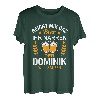 Dominik Name Lustiger Spruch Geburtstag Bier Spruch T-Shirt