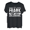 Frank Name Lustiger Spruch Shirt Vorname Geschenk