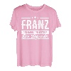 Franz Name Lustiger Spruch Shirt Vorname Geschenk