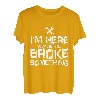 Herren I'm Here Because You Broke Something Handwerker Spruch T-Shirt