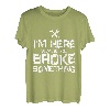 Herren I'm Here Because You Broke Something Handwerker Spruch T-Shirt