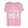 Herren I'm Here Because You Broke Something Handwerker Spruch T-Shirt