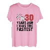 30 Years Ago I Was The Fastest Funny Age Geburtstagsgeschenk T-Shirt