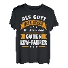Herren LKW Fahrer T-Shirt lustig Spruch Beruf Als Gott mich schuf T-Shirt