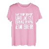 Hast du gut gemacht jetzt bring Papa ein Bier Biertrinker T-Shirt