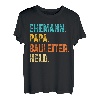 Herren Ehemann Papa Bauleiter Held Bauleitung Vater Vatertag T-Shirt