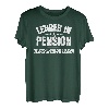 Lehrer in Pension, Ruhestand Mann, Geschenk, Lustiger Spruch T-Shirt