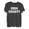 Dein Ernst Statement Lustiges Spruch T-Shirt