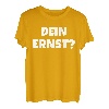 Dein Ernst Statement Lustiges Spruch T-Shirt