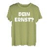 Dein Ernst Statement Lustiges Spruch T-Shirt