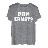 Dein Ernst Statement Lustiges Spruch T-Shirt
