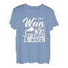 Damen Ich Bin Wie Wein Ich Altere Nicht Ich Werde Besser Rotwein T-Shirt