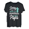 Sorry Ich versuche mich zu benehmen aber ich komme nach Papa T-Shirt