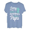 Sorry Ich versuche mich zu benehmen aber ich komme nach Papa T-Shirt