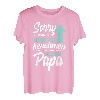 Sorry Ich versuche mich zu benehmen aber ich komme nach Papa T-Shirt