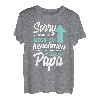 Sorry Ich versuche mich zu benehmen aber ich komme nach Papa T-Shirt