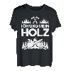 Herren Ich und Mein Holz Förster Fichtenmoped Waldarbeiter Motiv T-Shirt
