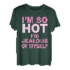 I'm So Hot I'm Jealous Of Myself Apparel T-Shirt