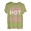 I'm So Hot I'm Jealous Of Myself Apparel T-Shirt