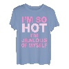 I'm So Hot I'm Jealous Of Myself Apparel T-Shirt
