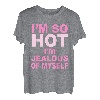 I'm So Hot I'm Jealous Of Myself Apparel T-Shirt