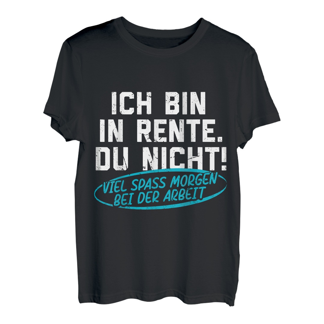 Ich Bin In Rente Du Nicht Pension Ruhestand Lustiger Spruch T-Shirt