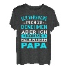 Ich versuche mich zu benehmen aber komme nach meinem Papa T-Shirt