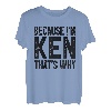 Weil ich Ken bin, deswegen | Funny Ken T-Shirt