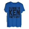 Weil ich Ken bin, deswegen | Funny Ken T-Shirt