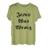 Jesus hatte Unrecht T-Shirt