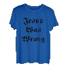 Jesus hatte Unrecht T-Shirt