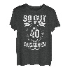 So gut kann man mit 40 aussehen Präsent zum 40 Geburtstag T-Shirt