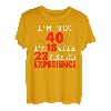 Ich bin nicht 40 Ich bin 18 mit 22 Jahren Erfahrung Happy Birthday 40 T-Shirt