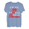 Ich bin nicht 40 Ich bin 18 mit 22 Jahren Erfahrung Happy Birthday 40 T-Shirt