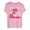 Ich bin nicht 40 Ich bin 18 mit 22 Jahren Erfahrung Happy Birthday 40 T-Shirt