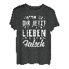Wenn Ich Dir Jetzt Recht Gebe Legen Wir Beide Falsch T-Shirt