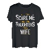 Herren You Can't Scare Me I Have Two Daughters And Wife Funny Daddy T-Shirt