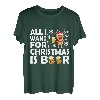 All I Want For Christmas Is Beer Weihnachten Bier T-Shirt