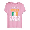 Half Irish Is Better Than None Funny Ireland Zitat T-Shirt