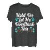 Hold On Let Me Overthink This Mental Health Disorder Angst T-Shirt