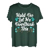 Hold On Let Me Overthink This Mental Health Disorder Angst T-Shirt
