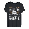 I Survived Another Meeting Shirt That Should Have Been E-Mail T-Shirt
